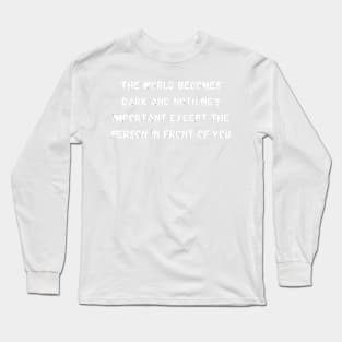 The world becomes dark and nothing is important - Euphoria Long Sleeve T-Shirt